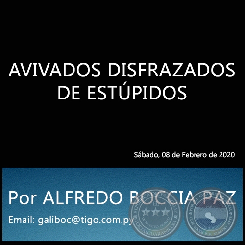 AVIVADOS DISFRAZADOS DE ESTÚPIDOS - Por ALFREDO BOCCIA PAZ - Sábado, 08 de Febrero de 2020
